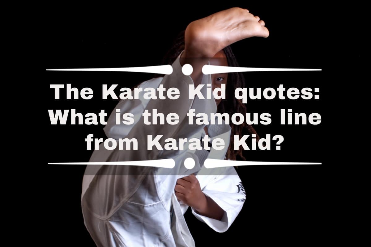 The Karate Kid Quotes What Is The Famous Line From Karate Kid Tuko 