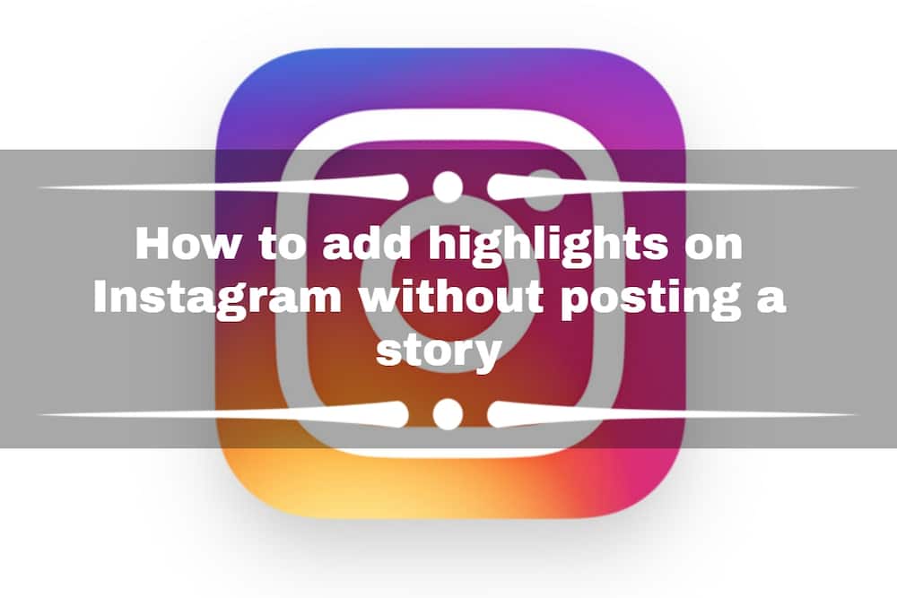 Add highlights on Instagram without posting a story