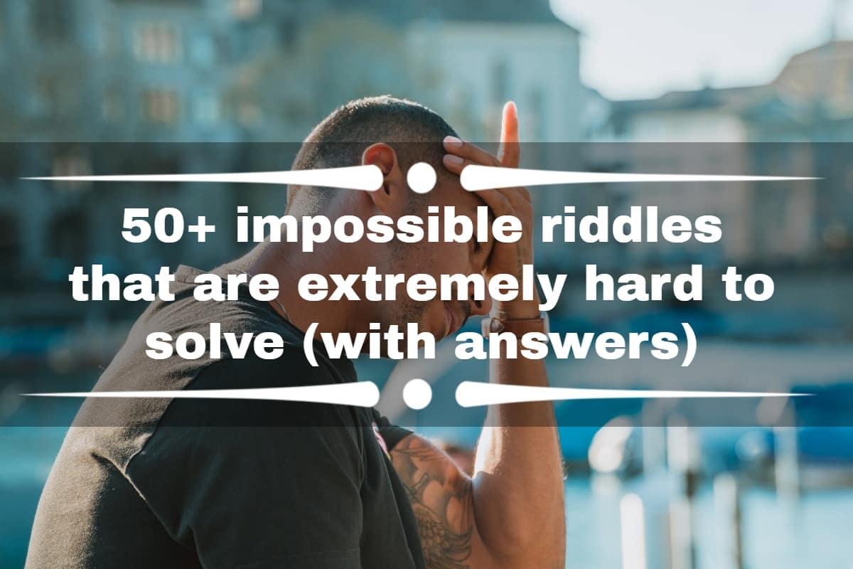 50+ impossible riddles that are extremely hard to solve (with answers) -  