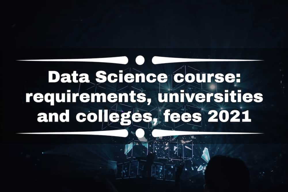 Data Science course: requirements, universities and colleges, fees 2021 ...