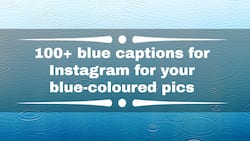 100+ blue captions for Instagram for your blue-coloured pics