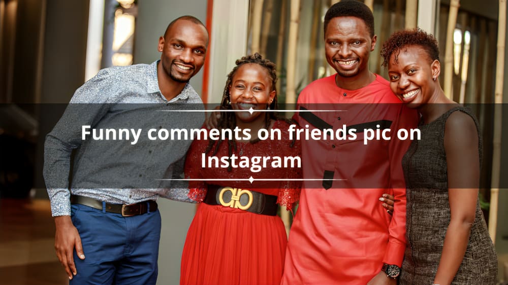 Funny IG comments for best friend