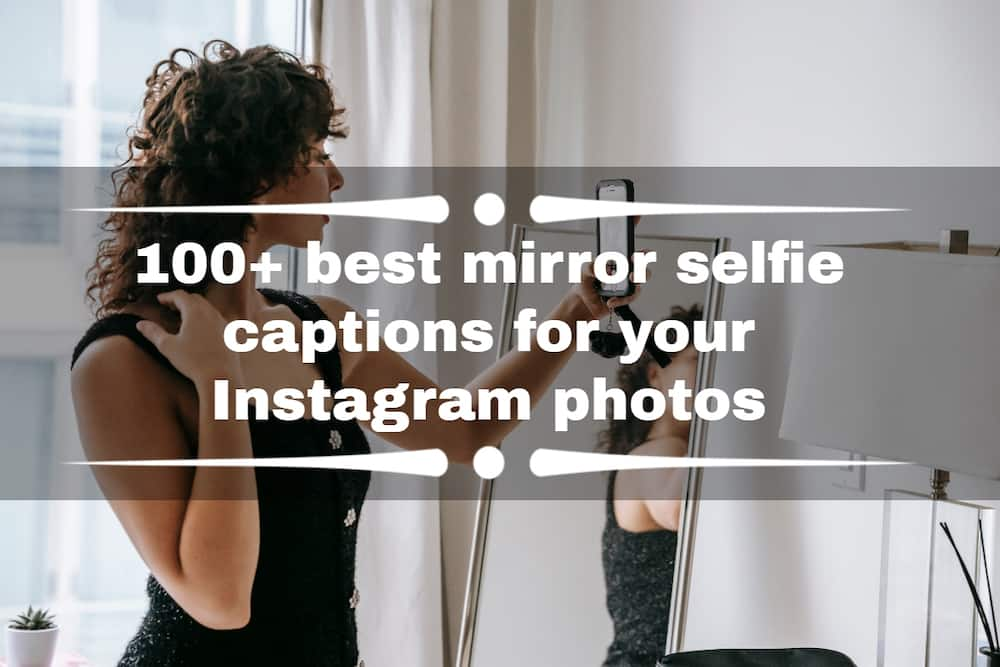 100+ best mirror selfie captions for your Instagram photos - Tuko.co.ke