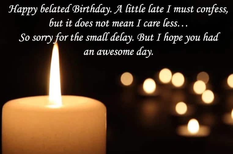 Happy belated birthday for a friend
Happy belated birthday quotes
Happy belated birthday images