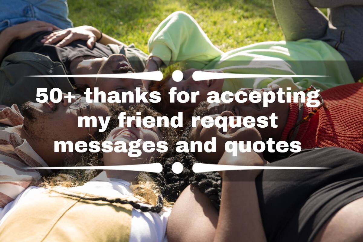 50 Thanks For Accepting My Friend Request Messages And Quotes Tuko co ke