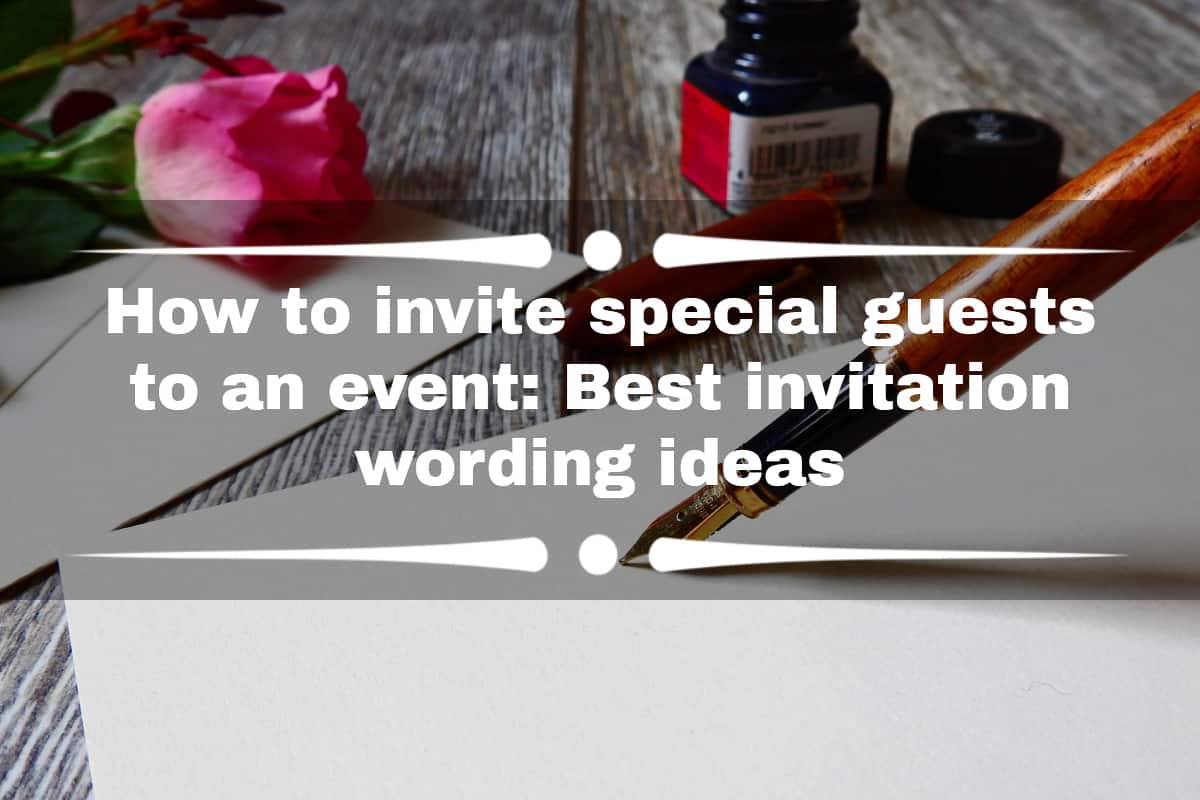 How to invite special guests to an event: Best invitation wording ideas ...