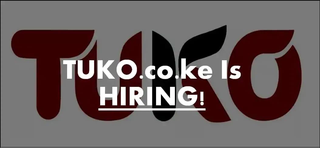 TUKO.co.ke Is Hiring: News Writer And Paid Editorial Internship - Tuko ...