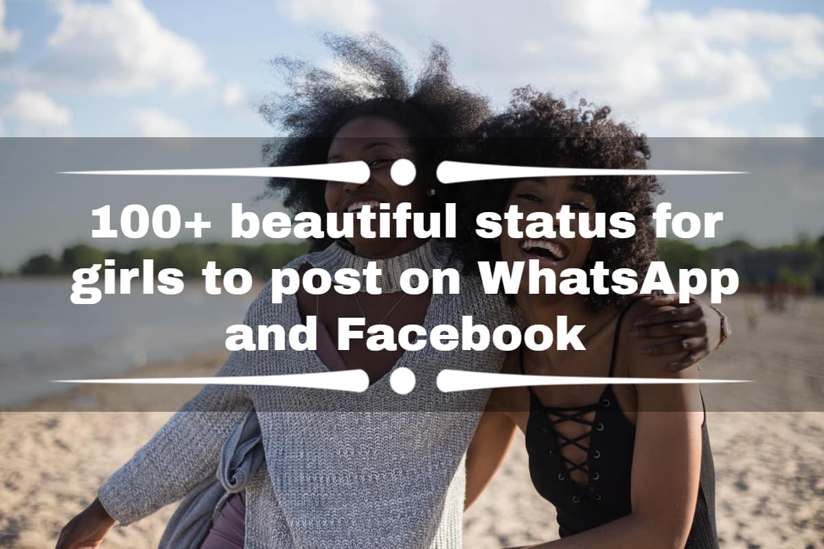 100 Beautiful Status For Girls To Post On WhatsApp And Facebook Tuko 