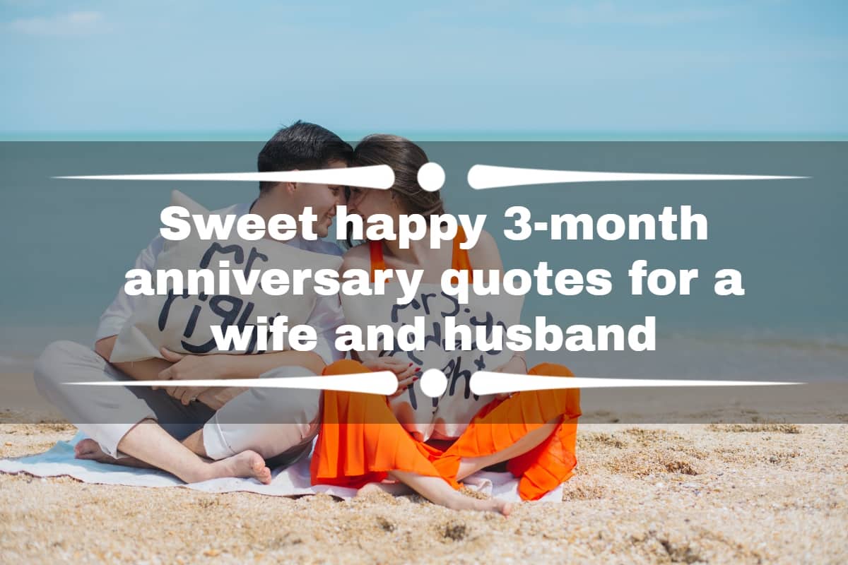 Sweet happy 3-month anniversary quotes for a wife and husband 