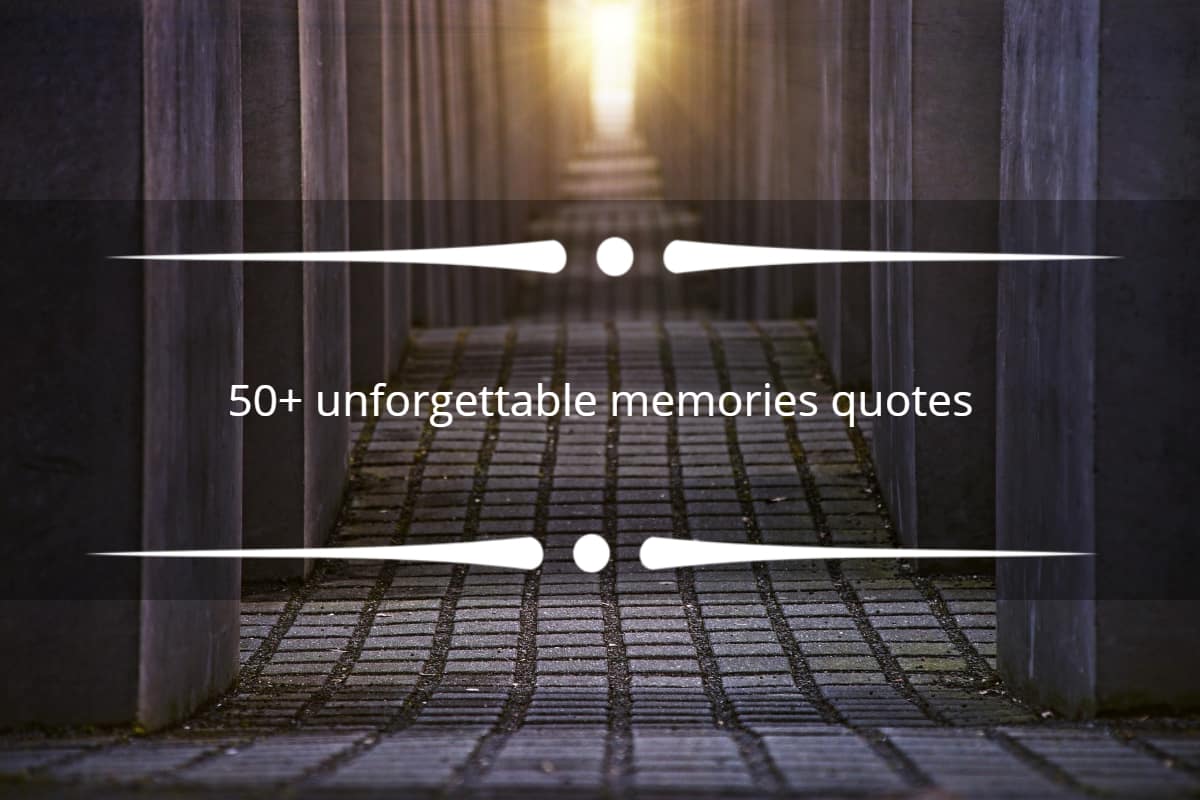 memories-quotes-a-list-of-the-top-50-most-unforgettable-quotes