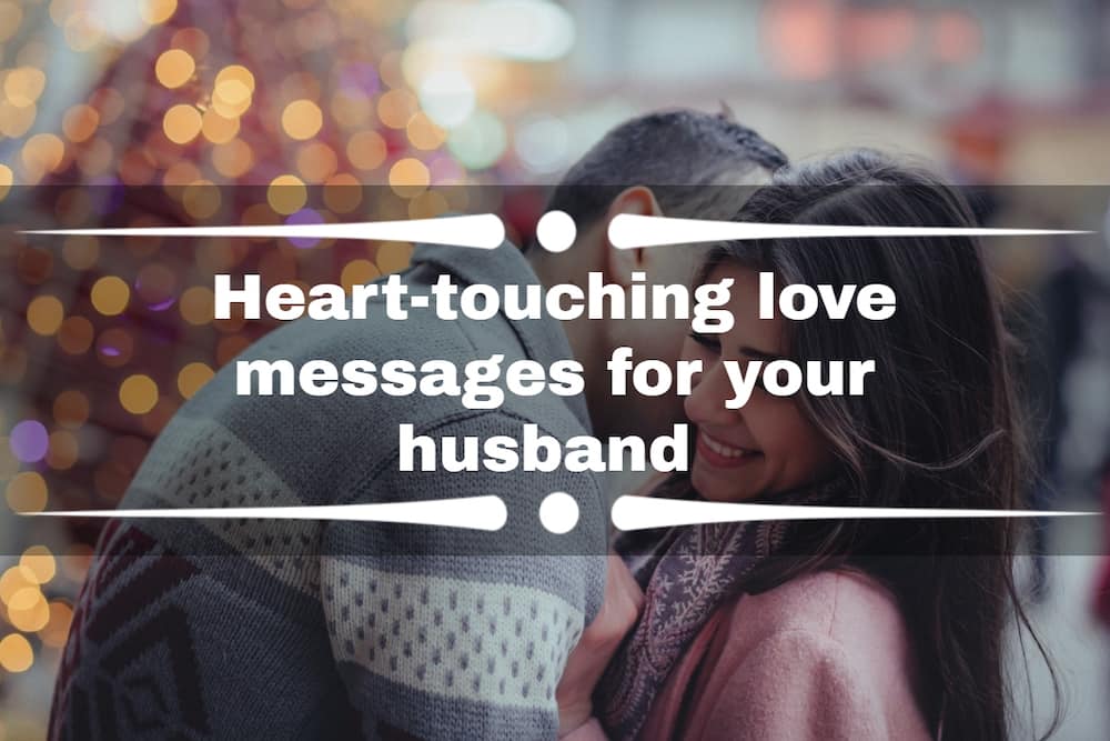 Heart-Touching Love Messages For Your Husband To Make Him Feel Special -  Tuko.Co.Ke