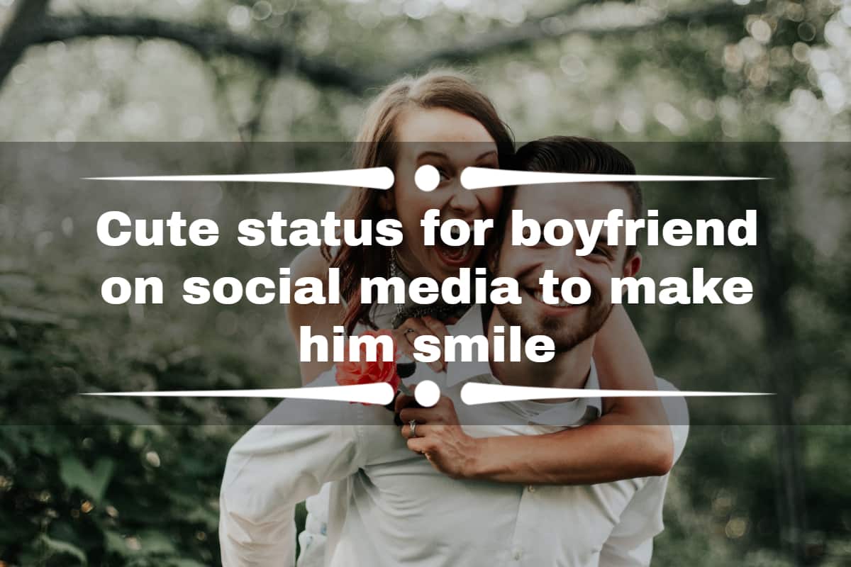 100+ cute status for boyfriend on social media to make him smile -  
