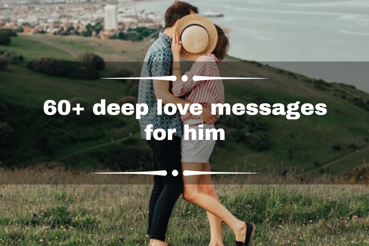 Deep Love Messages For Him That Will Make Him Love You Even More