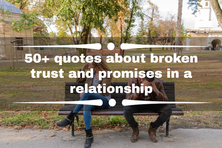 50+ quotes about broken trust and promises in a relationship - Tuko.co.ke