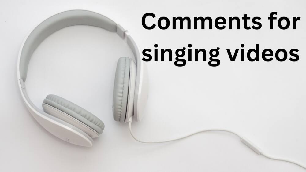 comments for singing videos