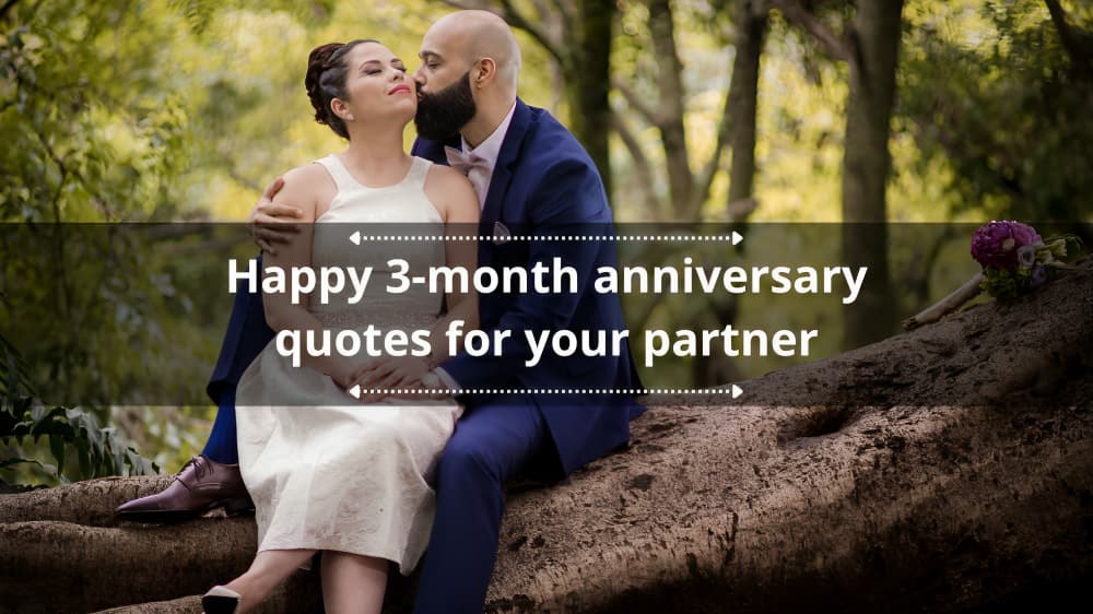 Sweet happy 3-month anniversary quotes for your partner in 2024