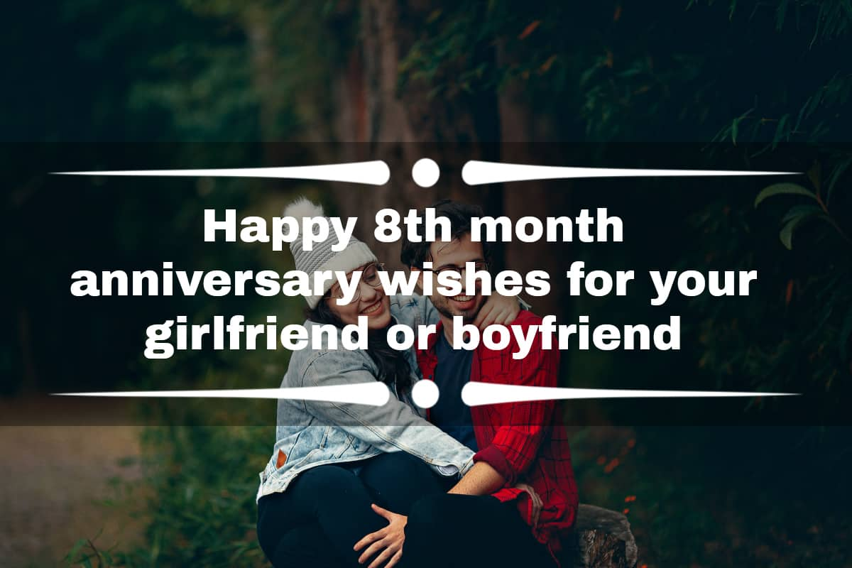 Happy 8th Month Anniversary Wishes For Your Girlfriend Or Boyfriend 