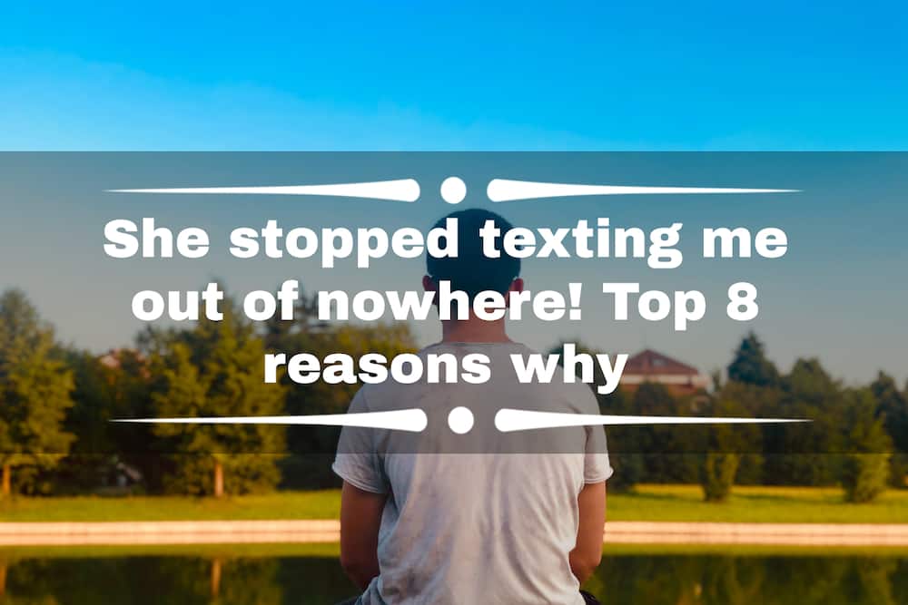 She stopped texting me out of nowhere! Top 8 reasons why