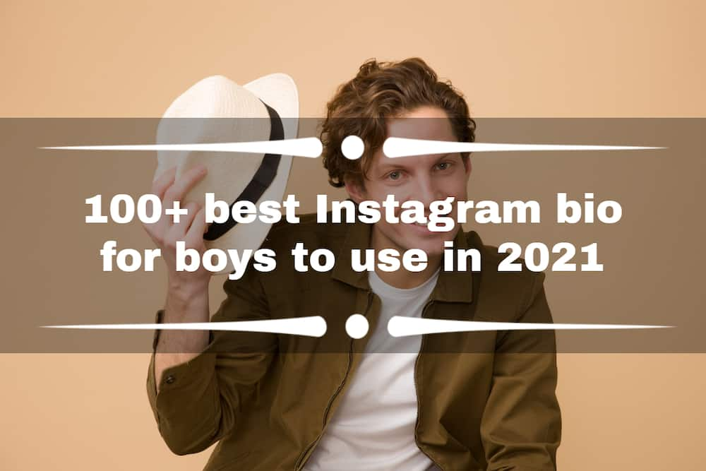 100+ best Instagram bio for boys to use in 2021 - Tuko.co.ke