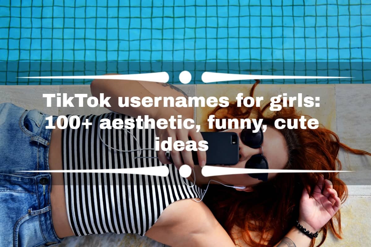 TikTok usernames for girls: 100+ aesthetic, funny, cute ideas 