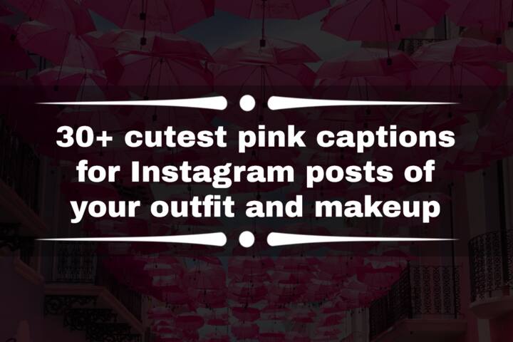 30-cutest-pink-captions-for-instagram-posts-of-your-outfit-and-makeup