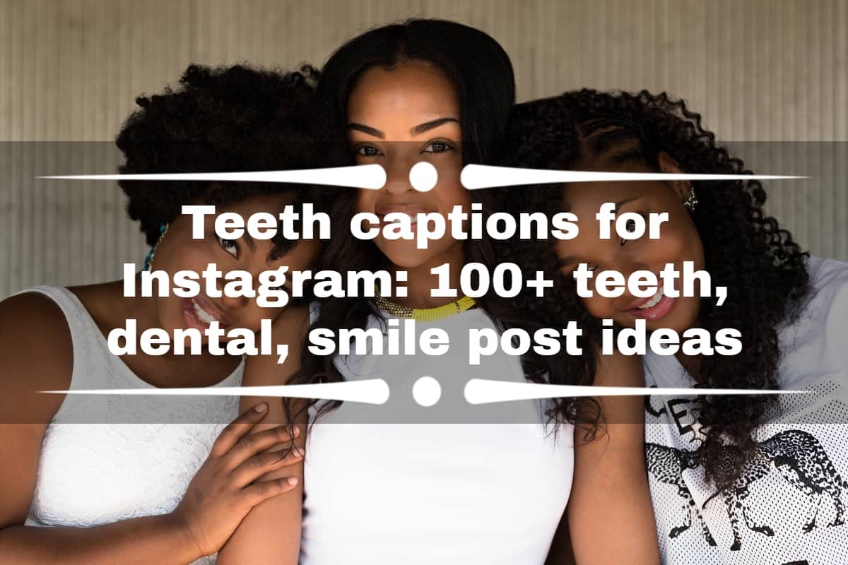 Teeth captions for Instagram: 100+ teeth, dental, smile post ideas -  