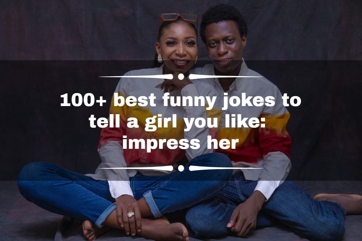 100+ best funny jokes to tell a girl you like: impress her 