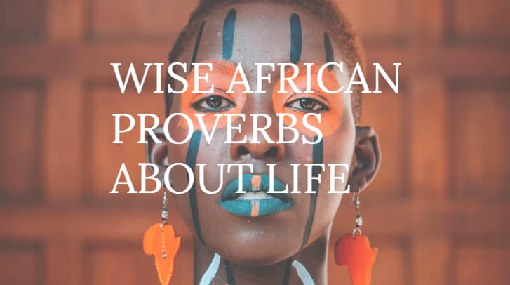 African Proverbs About Life And Their Meanings