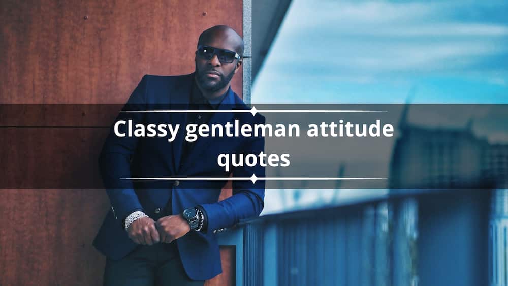 Classy gentleman attitude quotes