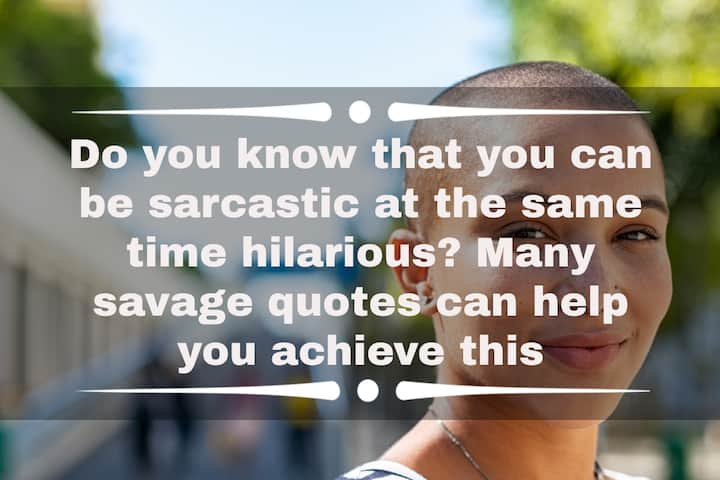 150 Most Savage Quotes And Sayings To Share On Instagram Ke