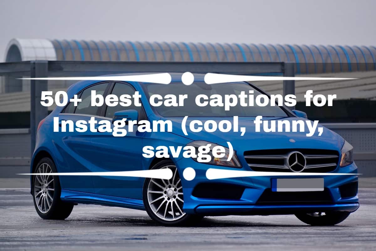 50+ best car captions for Instagram (cool, funny, savage) 
