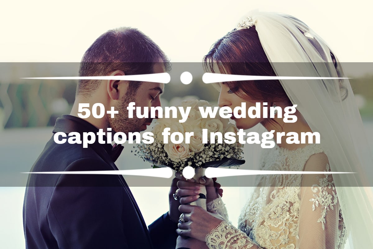 50+ funny wedding captions for Instagram 