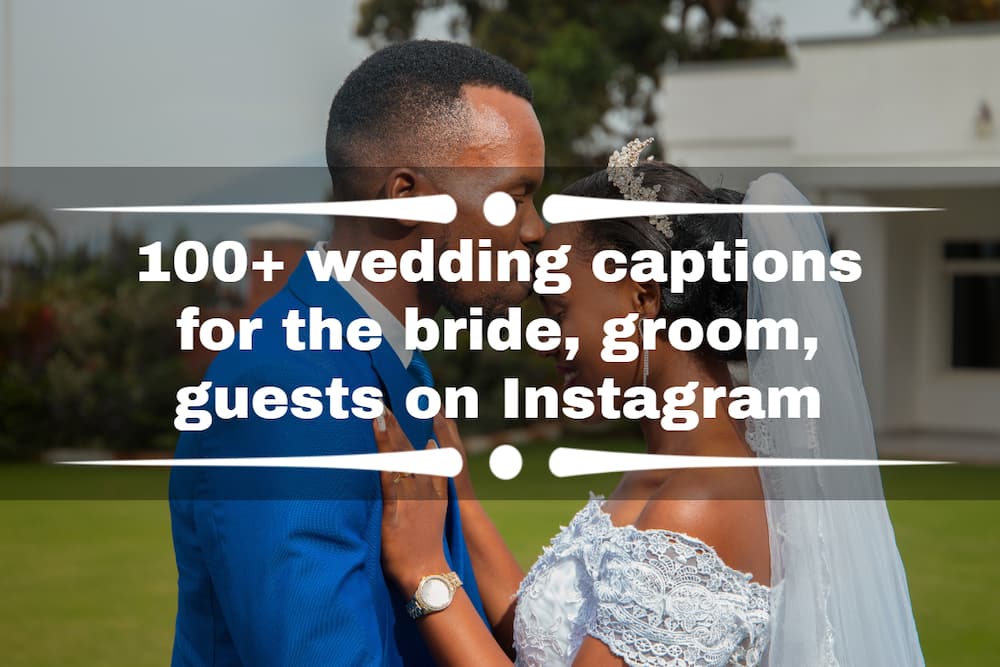 100-wedding-captions-for-the-bride-groom-guests-on-instagram-tuko