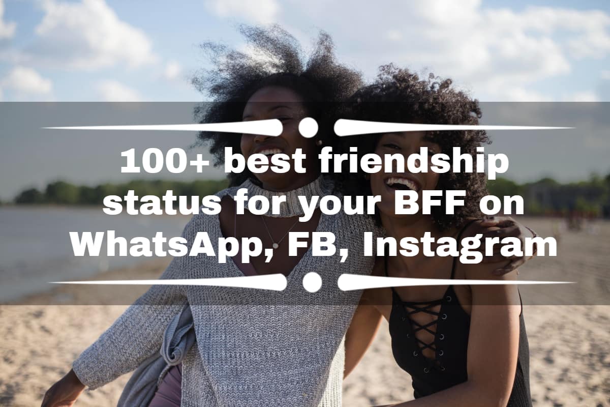 100+ best friendship status for your BFF on WhatsApp, FB ...