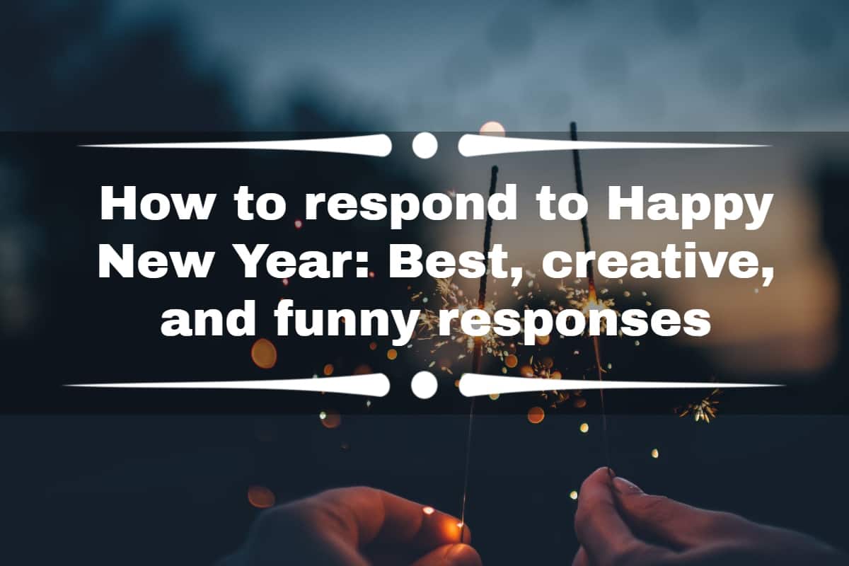 How to respond to Happy New Year: Best, creative, and funny responses -  