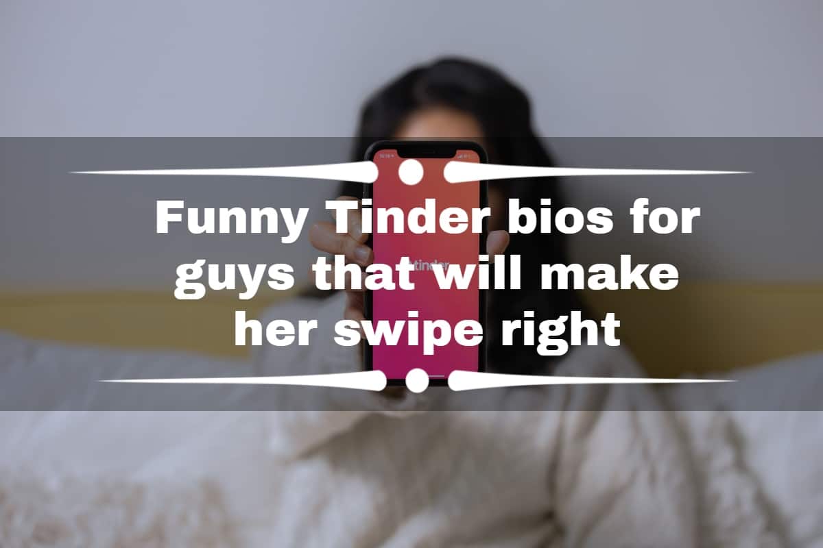 Funny Tinder bios for guys that will make her swipe right 