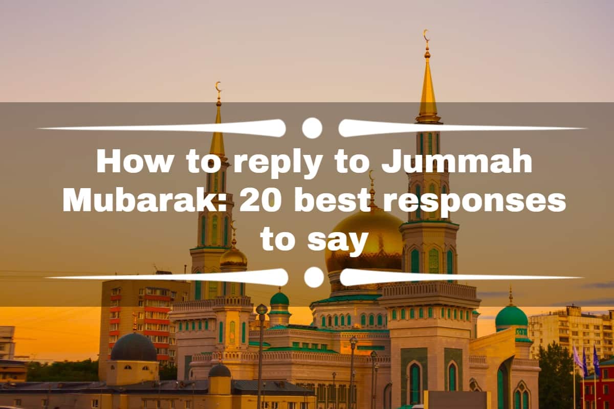 How to reply to Jummah Mubarak: 20 best responses to say 