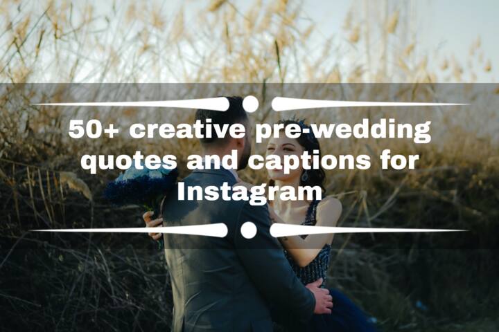 50+ creative pre-wedding quotes and captions for Instagram - Tuko.co.ke