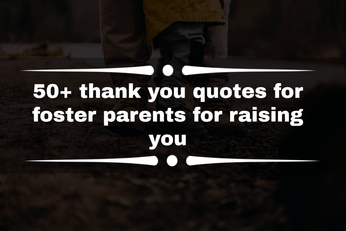 50 Thank You Quotes For Foster Parents For Raising You Tuko co ke