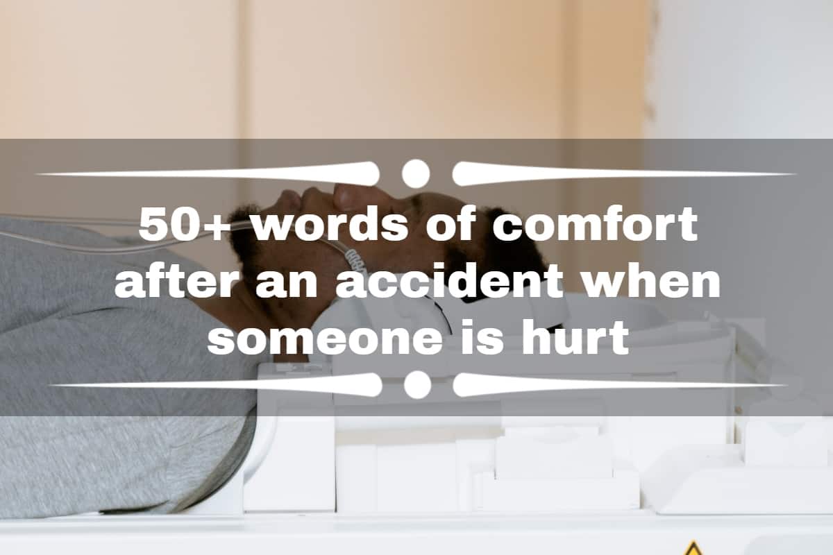 50+ words of comfort after an accident when someone is hurt - Tuko ...