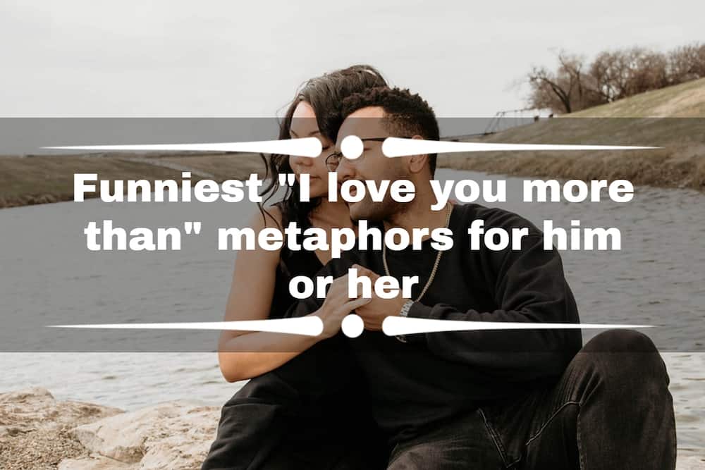 "I love you more than" metaphors