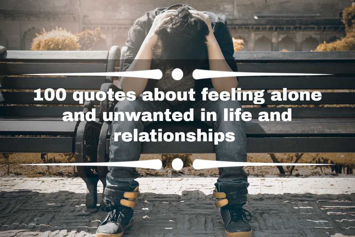 100 quotes about feeling alone and unwanted in life and ...