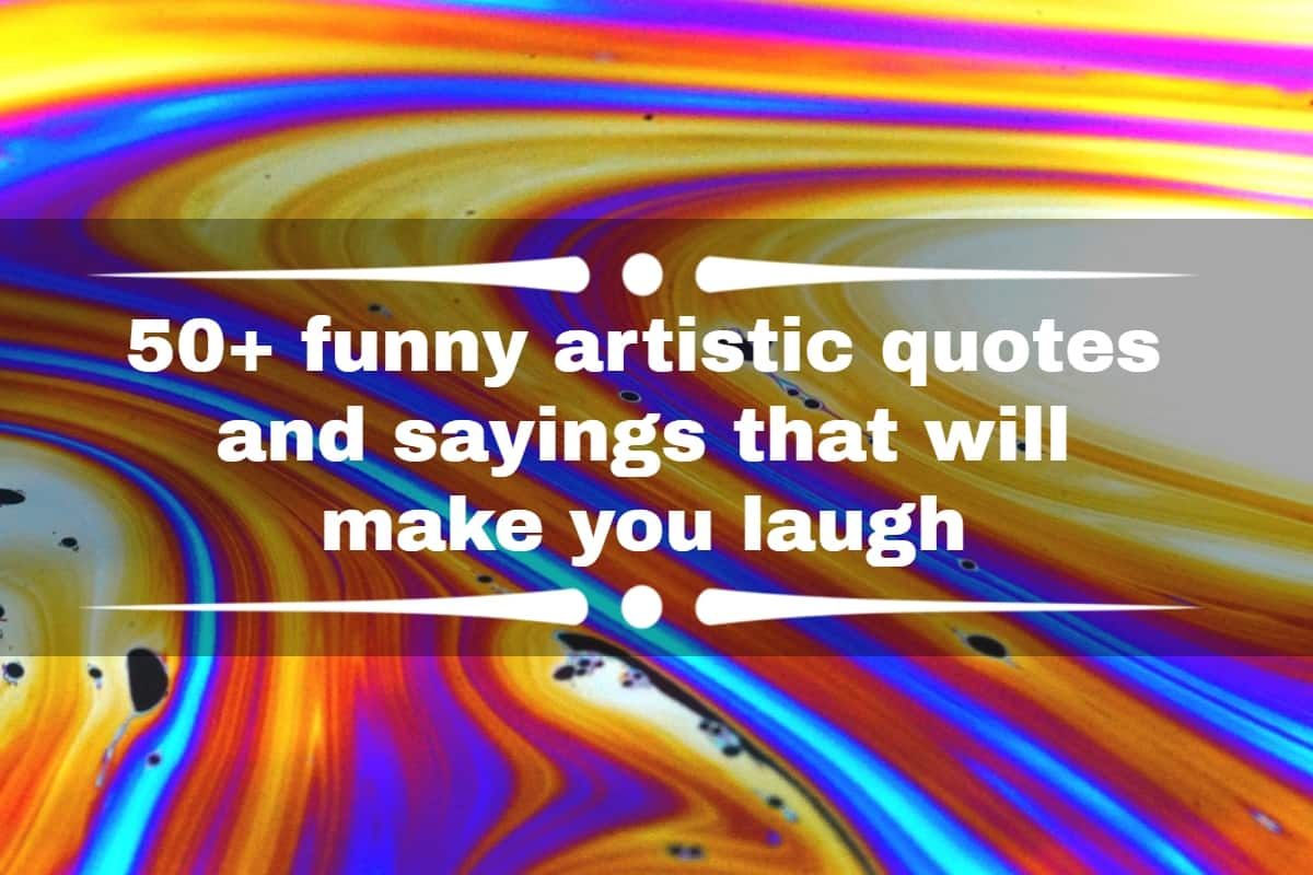 50-funny-artistic-quotes-and-sayings-that-will-make-you-laugh-tuko-co-ke