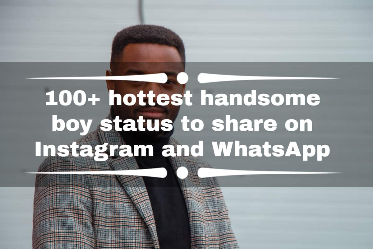 100+ hottest handsome boy status to share on Instagram and ...