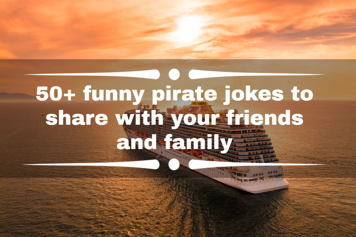 50+ funny pirate jokes to share with your friends and family 