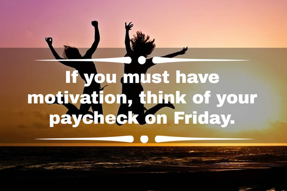 100+ positive Friday quotes to celebrate the end of the week - Tuko.co.ke