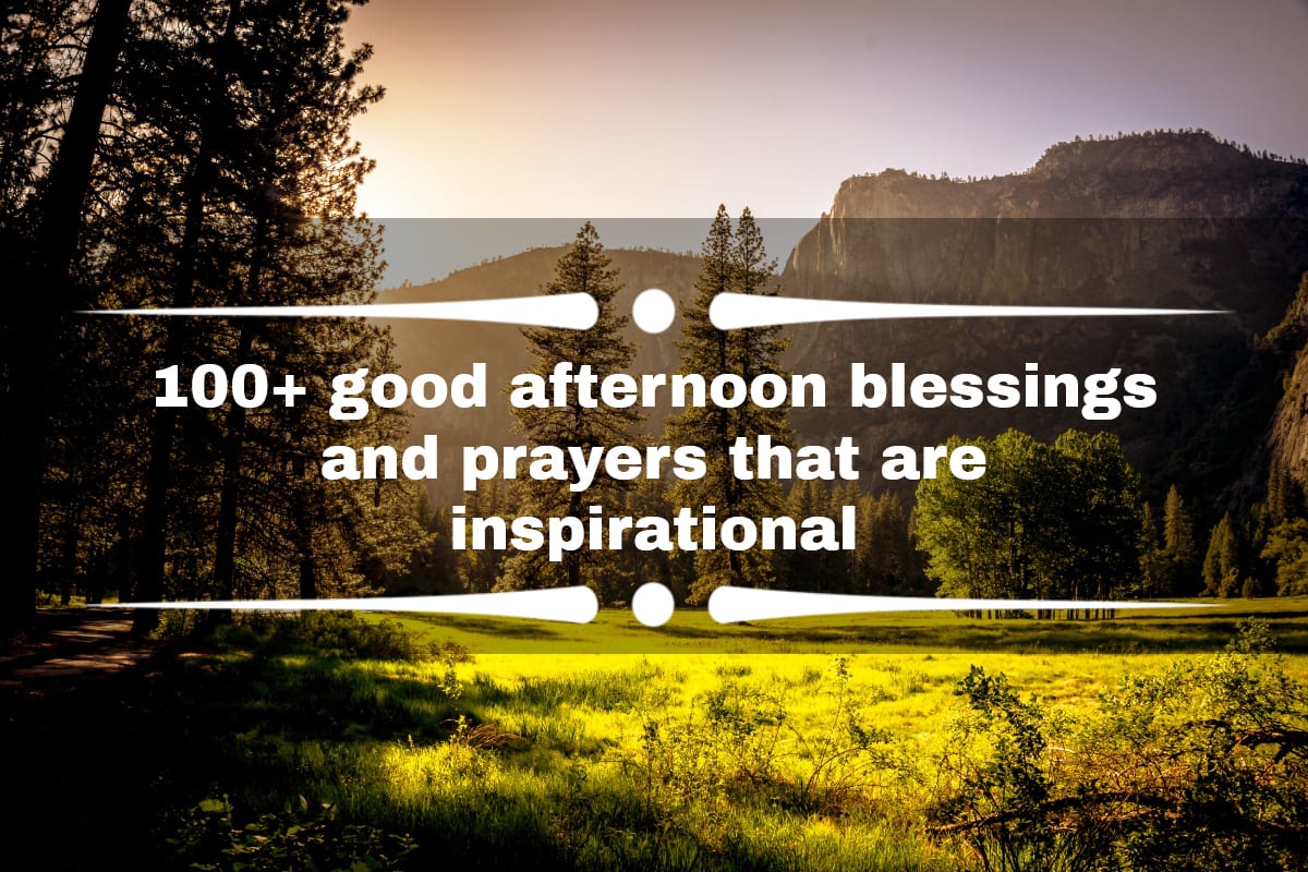 100+ good afternoon blessings and prayers that are inspirational ...