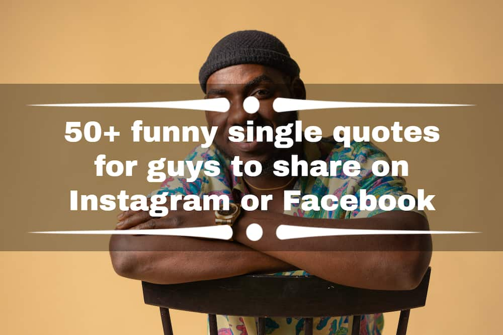 50-funny-single-quotes-for-guys-to-share-on-instagram-or-facebook-tuko-co-ke