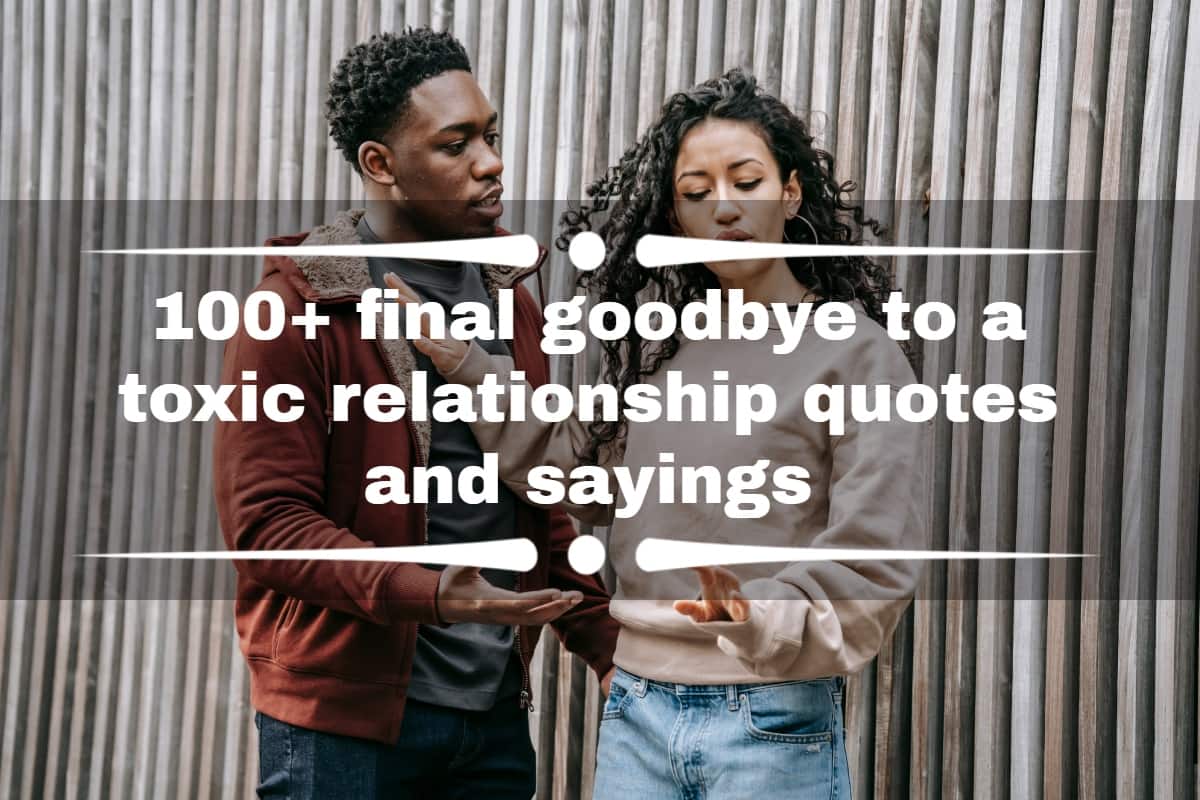 100+ final goodbye to a toxic relationship quotes and sayings ...