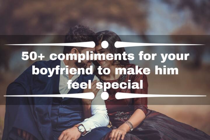 50-compliments-for-your-boyfriend-to-make-him-feel-special-tuko-co-ke